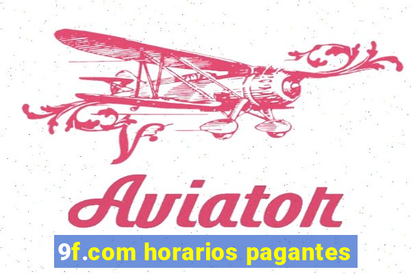 9f.com horarios pagantes